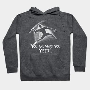 You are what you yeet! WHITE Hoodie